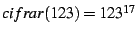 $cifrar(123)=123^{17}$
